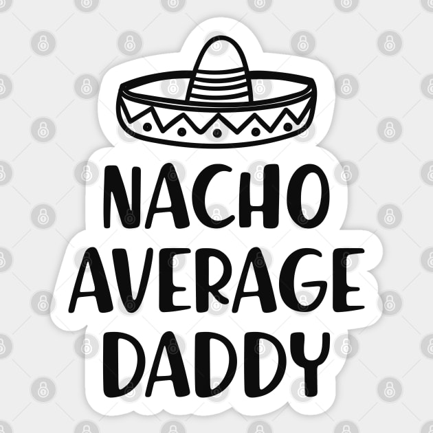 Daddy - Nacho Average Daddy Sticker by KC Happy Shop